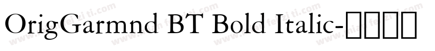 OrigGarmnd BT Bold Italic字体转换